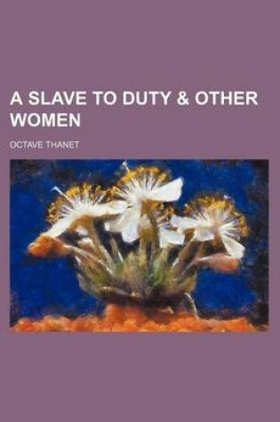 Cover of A Slave to Duty & Other Women