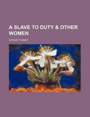 Book cover for A Slave to Duty & Other Women