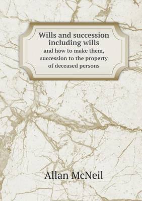 Book cover for Wills and succession including wills and how to make them, succession to the property of deceased persons