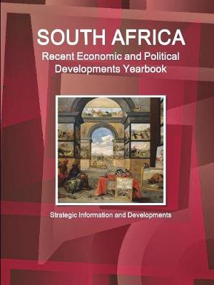 Book cover for South Africa Recent Economic and Political Developments Yearbook - Strategic Information and Developments