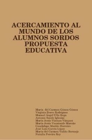Cover of Propuesta Educativa De Acercamiento Al Mundo De Los Alumnos Sordos