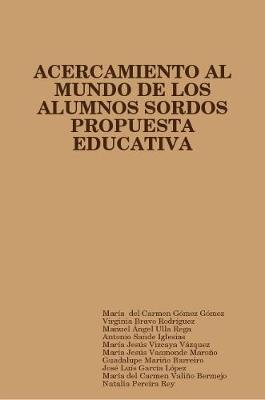 Book cover for Propuesta Educativa De Acercamiento Al Mundo De Los Alumnos Sordos