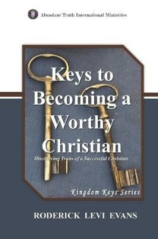 Cover of Keys to Becoming a Worthy Christian