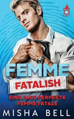 Book cover for Femme fatalish - Eine fast perfekte Femme fatale