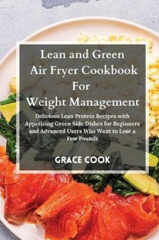 Cover of Lean and Green Air Fryer Cookbook For Weight Management