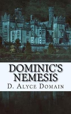 Dominic's Nemesis by D Alyce Domain