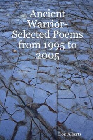 Cover of Ancient Warrior: Selected Poems from 1995 to 2005