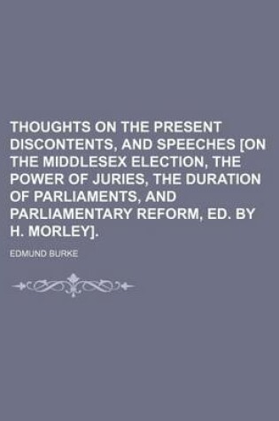 Cover of Thoughts on the Present Discontents, and Speeches [On the Middlesex Election, the Power of Juries, the Duration of Parliaments, and Parliamentary Reform, Ed. by H. Morley].