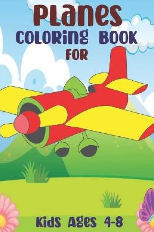 Cover of planes Coloring Book For Kids Ages 4-8