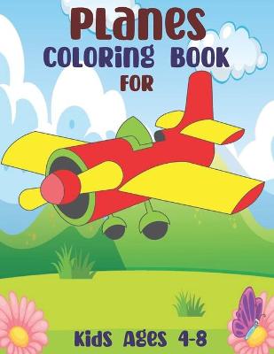 Book cover for planes Coloring Book For Kids Ages 4-8