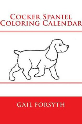 Cover of Cocker Spaniel Coloring Calendar