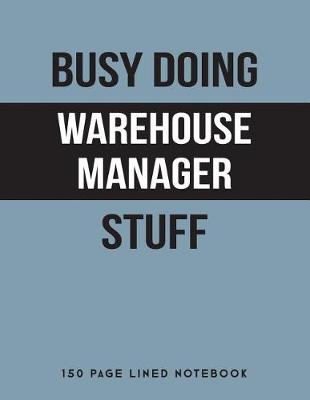 Cover of Busy Doing Warehouse Manager Stuff