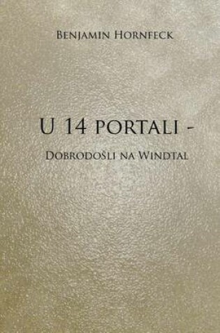 Cover of U 14 Portali - Dobrodo Li Na Windtal