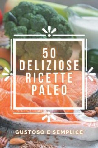 Cover of 50 Deliziose Ricette Paleo
