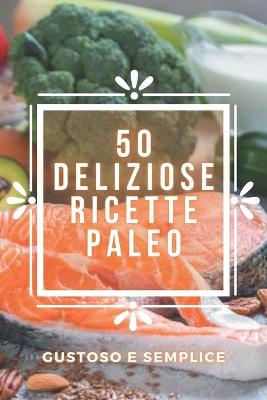 Book cover for 50 Deliziose Ricette Paleo