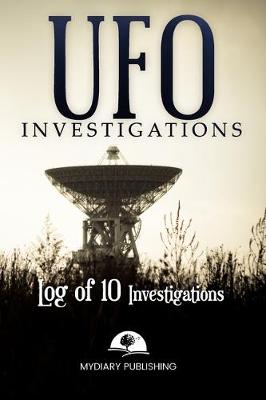 Book cover for UFO Investigations Log Journal for 10 investigations - 6" x 9" pages. Investigation process tables and individual notes.