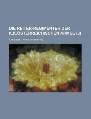 Book cover for Die Reiter-Regimenter Der K.K.Osterreichischen Armee (3)