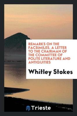 Book cover for Remarks on the Facsimiles. a Letter to the Chairman of the Committee of Polite Literature and Antiquities