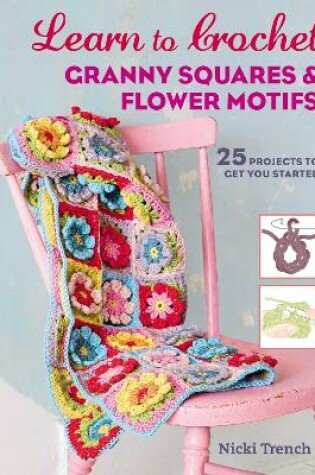 Cover of Learn to Crochet Granny Squares and Flower Motifs