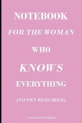 Cover of Notebook For The Woman Who Knows Everything
