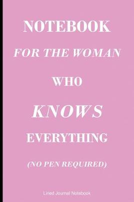 Book cover for Notebook For The Woman Who Knows Everything