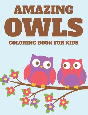 Book cover for Amazing Owls Coloring Book For Kids