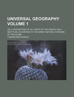 Book cover for Universal Geography Volume 1; Or, a Description of All Parts of the World, on a New Plan, According to the Great Natural Divisions of the Globe