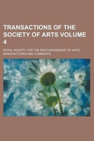 Cover of Transactions of the Society of Arts Volume 4