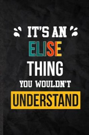 Cover of It's an Elise Thing You Wouldn't Understand