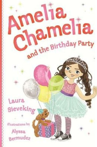 Cover of Amelia Chamelia and the Birthday Party