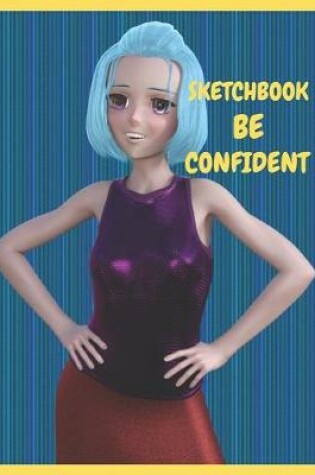 Cover of Be Confident Sketch Book