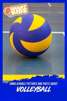 Book cover for Unbelievable Pictures and Facts About Volleyball