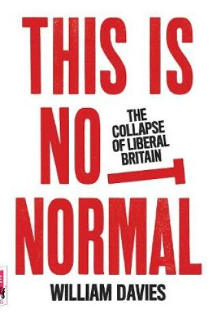 Cover of This is Not Normal: The Collapse of Liberal Britain