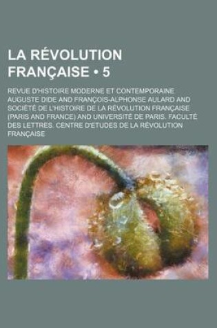 Cover of La Revolution Francaise; Revue D'Histoire Moderne Et Contemporaine (5 )