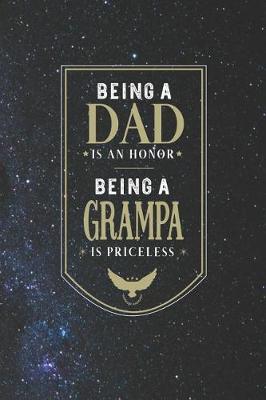 Book cover for Being A Dad Is An Honor Being A Grampa Is Priceless