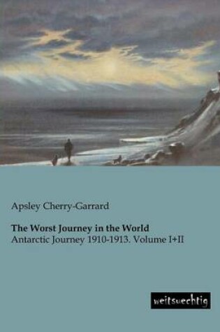 Cover of The Worst Journey in the World