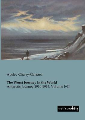 Cover of The Worst Journey in the World