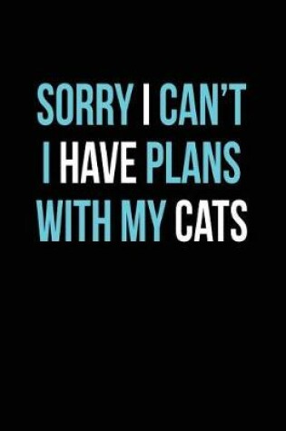 Cover of Sorry I Can't Have Plans with My Cats
