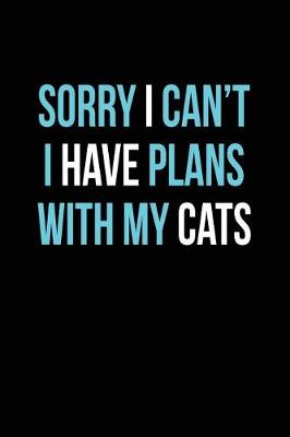 Book cover for Sorry I Can't Have Plans with My Cats