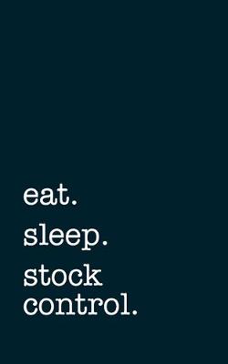 Book cover for eat. sleep. stock control. - Lined Notebook