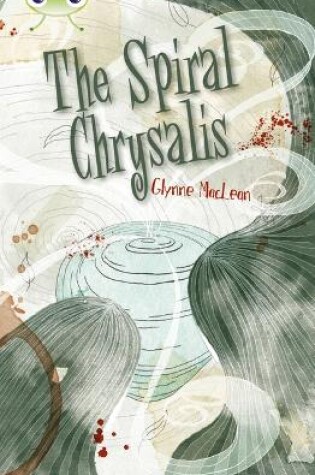 Cover of Bug Club Independent Fiction Year 6 Red + The Spiral Chrysalis