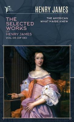 Book cover for The Selected Works of Henry James, Vol. 05 (of 06)