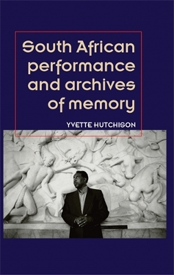 Cover of South African Performance and Archives of Memory