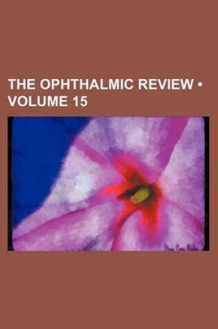 Cover of The Ophthalmic Review (Volume 15)