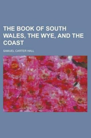 Cover of The Book of South Wales, the Wye, and the Coast