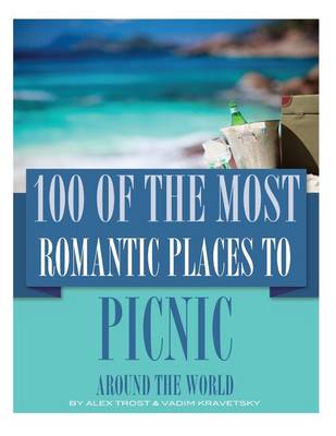 Book cover for 100 of the Most Romantic Places to Picnic Around the World