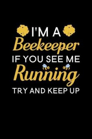 Cover of I'm A Beekeeper If you see me running try and keep up