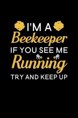 Book cover for I'm A Beekeeper If you see me running try and keep up