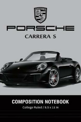 Cover of Porsche Carrera S Composition Notebook College Ruled / 8.5 x 11 in