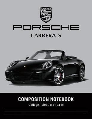 Book cover for Porsche Carrera S Composition Notebook College Ruled / 8.5 x 11 in